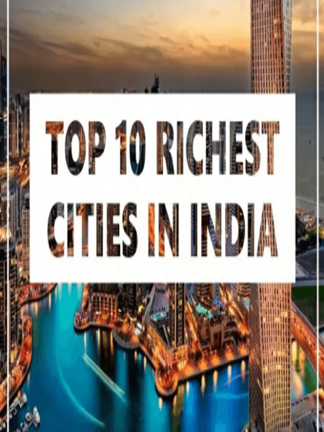 Top 10 Richest Cities in India